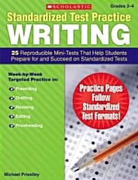 Standardized Test Practice: Writing: Grades 3-4: 25 Reproducible Mini-Tests That Help Students Prepare for and Succeed on Standardized Tests (Paperback)