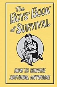 [중고] The Boys Book of Survival: How to Survive Anything, Anywhere (Hardcover)