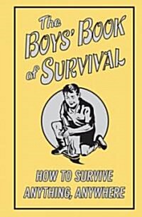 [중고] The Boys‘ Book of Survival: How to Survive Anything, Anywhere (Hardcover)