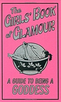 [중고] The Girls Book of Glamour: A Guide to Being a Goddess (Hardcover)