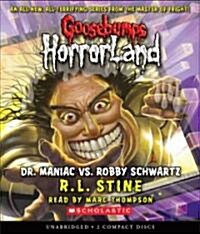 Dr. Maniac vs. Robby Schwartz (Goosebumps Horrorland #5): Volume 5 (Audio CD)