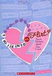 Friend or Flirt?: Quick Quizzes about Your Crush (Mass Market Paperback)