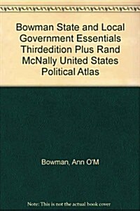 Bowman State and Local Government Essentials Thirdedition Plus Rand McNally United States Political Atlas (Other, 3)