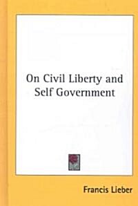 On Civil Liberty and Self Government (Hardcover)