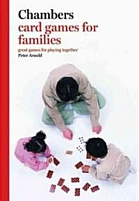 Chambers Card Games for Families: Great Games for Playing Together (Paperback)