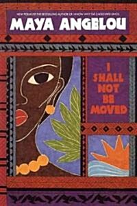 I Shall Not Be Moved (Paperback, Reprint)
