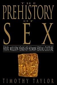 The Prehistory of Sex: Four Million Years of Human Sexual Culture (Paperback)