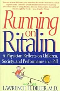 Running on Ritalin: A Physician Reflects on Children, Society, and Performance in a Pill (Paperback)