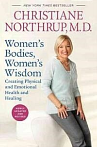 Womens Bodies, Womens Wisdom: Creating Physical and Emotional Health and Healing (Paperback, Revised)