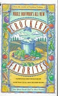 Mable Hoffmans All New Crockery Favorites: More Than 120 All-New Crockery Recipes: A Cookbook (Mass Market Paperback)