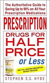 Prescription Drugs for Half Price or Less (Mass Market Paperback)