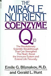 The Miracle Nutrient: Coenzyme Q10: The Revolutionary Scientific Breakthrough That Can Strengthen the Heart, Boost the Immune System, and Ex (Paperback)