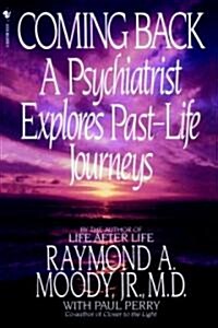 Coming Back: A Psychiatrist Explores Past-Life Journeys (Paperback)