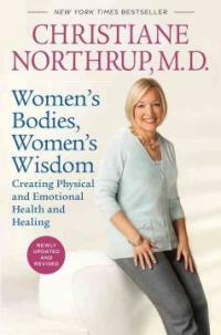 Women's bodies, women's wisdom : creating physical and emotional health and healing / Rev. and updated