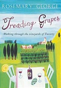 Treading Grapes: Walking Through the Vineyards of Tuscany (Paperback)