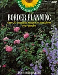 Gardeners World Border Planning: Over 20 Complete Recipes to Transform Your Garden (Paperback)