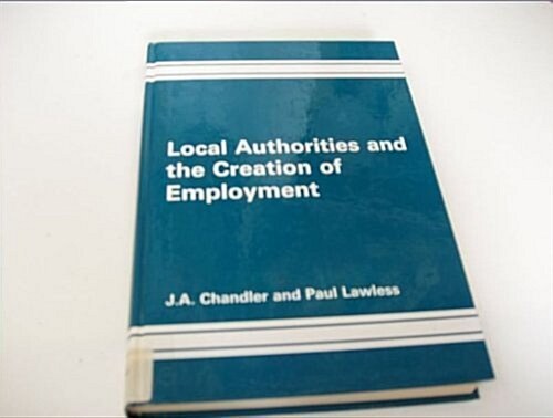 Local Authorities and the Creation of Employment (Hardcover)