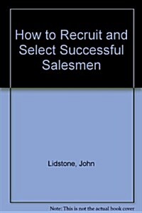 How to Recruit and Select Successful Salesman (Hardcover, Revised)