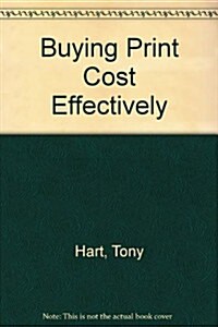 Buying Print Cost Effectively (Hardcover)