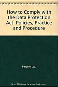 How to Comply With the Data Protection Act (Hardcover)