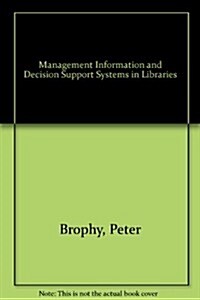 Management Information and Decision Support Systems in Libraries (Hardcover)