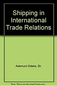 Shipping in International Trade Relations (Hardcover)