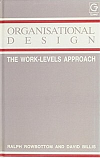 Organizational Design : The Work Levels Approach (Hardcover)