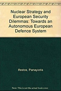 Nuclear Strategy and European Security Dilemmas (Hardcover)
