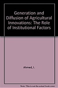 Generation and Diffusion of Agricultural Innovations (Hardcover)