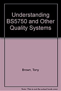 Understanding Bs5750 and Other Quality Systems (Paperback)