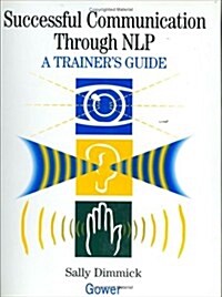 Successful Communication Through NLP : A Trainers Guide (Hardcover, New ed)