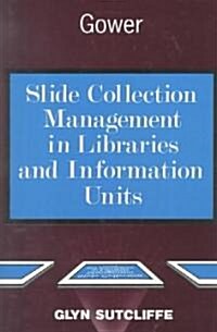Slide Collection Management in Libraries and Information Units (Hardcover)