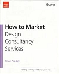 How to Market Design Consultancy Services (Paperback)