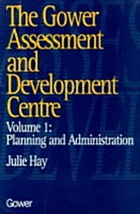 The Gower Assessment and Development Centre : Planning and Administration (Hardcover)