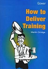 How to Deliver Training (Hardcover)