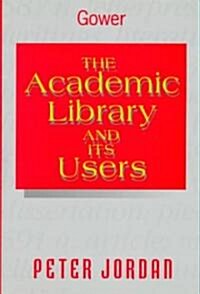 The Academic Library and its Users (Hardcover, New ed)