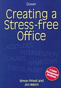 Creating a Stress-Free Office: A Gower Management Workbook (Paperback)