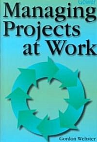 Managing Projects at Work (Hardcover)