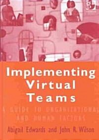 Implementing Virtual Teams : A Guide to Organizational and Human Factors (Hardcover)
