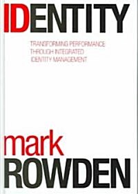 Identity: Transforming Performance Through Integrated Identity Management (Hardcover, 2)