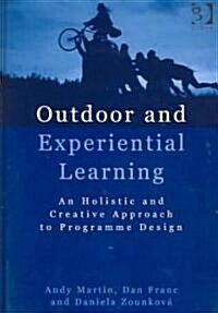 Outdoor and Experiential Learning : An Holistic and Creative Approach to Programme Design (Hardcover, New ed)