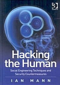 Hacking the Human : Social Engineering Techniques and Security Countermeasures (Hardcover)