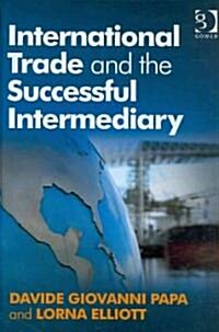 International Trade and the Successful Intermediary (Hardcover)
