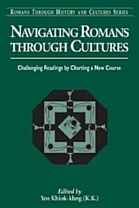 Navigating Romans Through Cultures : Challenging Readings by Charting a New Course (Paperback)