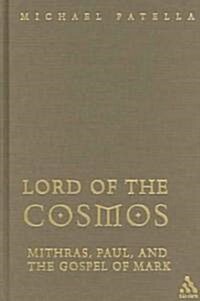 Lord of the Cosmos: Mithras, Paul, and the Gospel of Mark (Hardcover)