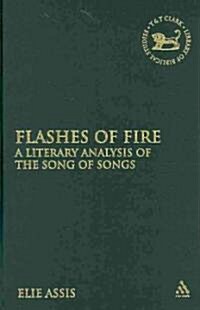 Flashes of Fire : A Literary Analysis of the Song of Songs (Hardcover)