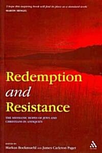 Redemption and Resistance : The Messianic Hopes of Jews and Christians in Antiquity (Paperback)