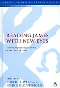 Reading James with New Eyes : Methodological Reassessments of the Letter of James (Hardcover)