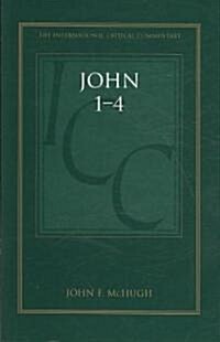 John 1-4 (ICC) : A Critical and Exegetical Commentary (Hardcover)