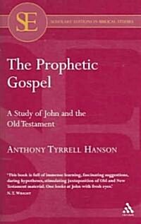 The Prophetic Gospel : Study of John and the Old Testamant (Paperback, New ed)